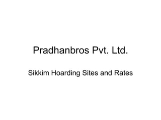 Pradhanbros Pvt. Ltd. Sikkim Hoarding Sites and Rates 