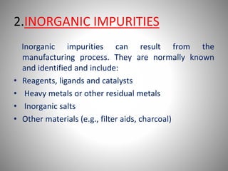 IMPURITIES AND STABILITY STUDIES