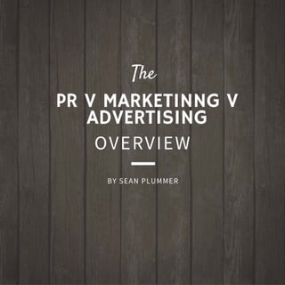 PR v Advertising v Marketing