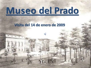 Museo del Prado
 Visita del 14 de enero de 2009
 