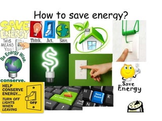 Save Energy Example Save energy - save future - save earth | PPTX