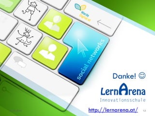 Danke! 
13.10.2016 12http://lernarena.at/
 