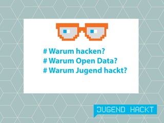 # Warum hacken?
# Warum Open Data?
# Warum Jugend hackt?
 