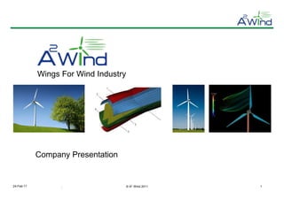 Wings For Wind Industry
                                   A 2 Wind



                6,86 €



            Company Presentation


24-Feb-11                             © A2 Wind 2011   1
 