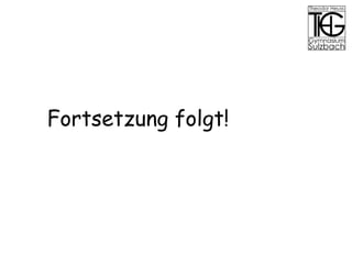 Fortsetzung folgt! 