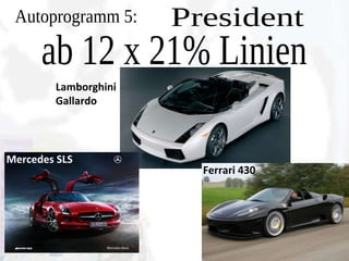 Autoprogramm 4: Platin-Manager ab 8 x 21% Linien Porsche 911 Mercedes S-Klasse Mercedes SL 