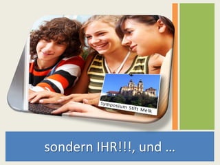 sondern IHR!!!, und …