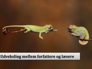 Udveksling mellem forfattere og læsere

 