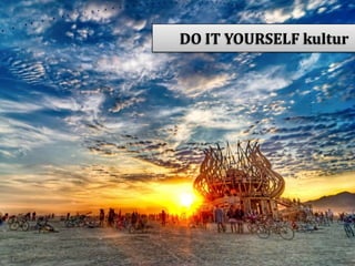 DO IT YOURSELF kultur

 