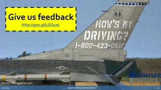 Give us feedback 
Agile Data Mining with Data Vault 2.0 32 
Http://goo.gl/LGO4ze 
Source:Vasilijonline.com 
12.02.2014 
