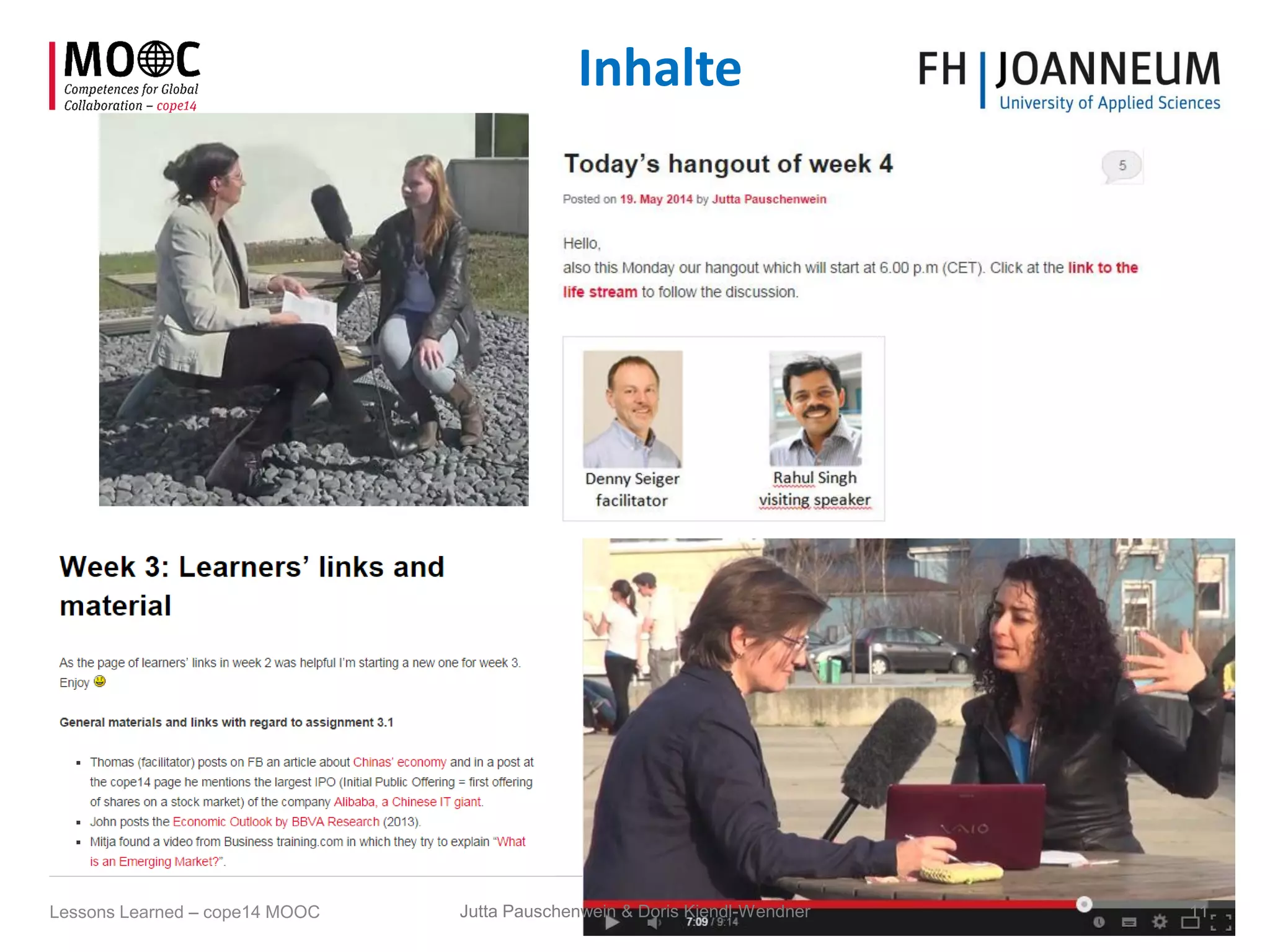 Inhalte
Jutta Pauschenwein & Doris Kiendl-Wendner 11Lessons Learned – cope14 MOOC
 