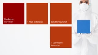 Wordpress
Innovation   1-Klick Installation   Benutzerfreundlich




                                    > 60'000'000
                                    Anwender


                                                         18.09.2012
 