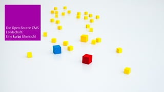 Die Open Source CMS
Landschaft:
Eine kurze Übersicht




                       18.09.2012
 