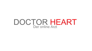 DOCTOR HEART
   Der online Arzt
 