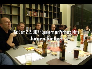Nr.3am 2.2. 2007•SpiekermannPartners,Mitte
Jürgen Siebert
 