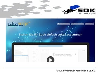 © SDK Systemdruck Köln GmbH & Co. KG 
 