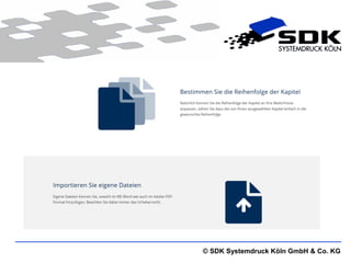 © SDK Systemdruck Köln GmbH & Co. KG 
 