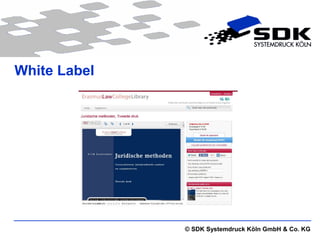 © SDK Systemdruck Köln GmbH & Co. KG 
White Label 
 