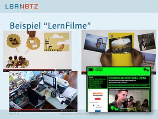 Beispiel “LernFilme”

06.11.13

Präsentation LerNetz AG © 2013

23

 