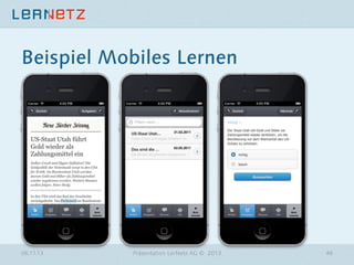 Beispiel Mobiles Lernen

06.11.13

Präsentation LerNetz AG © 2013

46

 