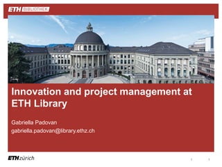 ||
Gabriella Padovan
gabriella.padovan@library.ethz.ch
Innovation and project management at
ETH Library
 