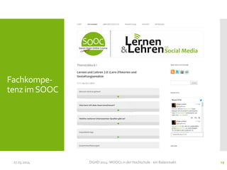 Fachkompe-
tenz imSOOC
17.03.2014 DGHD 2014: MOOCs in der Hochschule - ein Balanceakt. 19
 