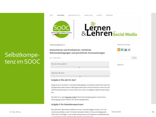 Selbstkompe-
tenz imSOOC
17.03.2014 DGHD 2014: MOOCs in der Hochschule - ein Balanceakt. 25
 
