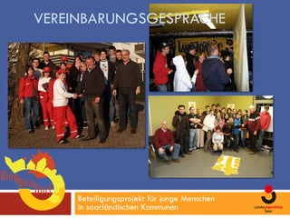 VEREINBARUNGSGESPRÄCHE




     Beteiligungsprojekt für junge Menschen
     in saarländischen Kommunen
 