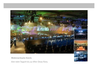 Medienwirksame Events
Vom roten Teppich bis zur After-Show-Party
 