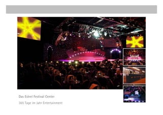 Das Estrel Festival Center
365 Tage im Jahr Entertainment
 