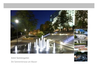 Estrel Sommergarten
Die Sommerterrasse am Wasser
 