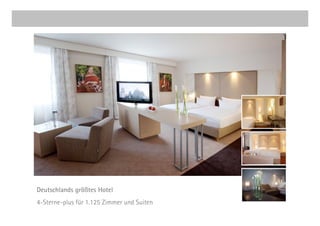 Deutschlands größtes Hotel
4-Sterne-plus für 1.125 Zimmer und Suiten
 