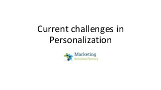 Current challenges in
Personalization
 