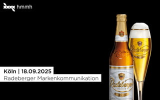 1
Köln | 18.09.2025
Radeberger Markenkommunikation
 