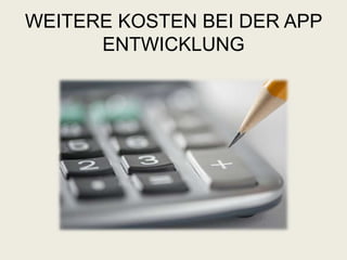 WEITERE KOSTEN BEI DER APP
ENTWICKLUNG
 