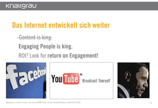 Das Internet entwickelt sich weiter
                Content is king.
                Engaging People is king.
            ...