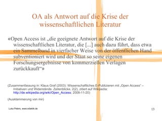 „ We define open access as a comprehensive source of human knowledge and cultural heritage that has been approved by the scientific community. “ 
