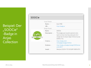 Beispiel: Der
„SOOCie“
-Badge in
Anjas
Collection

28.01.2014

Abschlussworkshop des SOOC1314

5

 