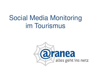 Social Media Monitoring
     im Tourismus
 