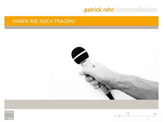 HABEN SIE NOCH FRAGEN?
 