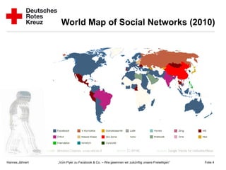 World Map of Social Networks (2010)




Hannes Jähnert   „Vom Flyer zu Facebook & Co. – Wie gewinnen wir zukünftig unsere Freiwilligen“   Folie 4
 