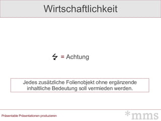 Wirtschaftlichkeit =  Achtung Jedes zusätzliche Folienobjekt ohne ergänzende inhaltliche Bedeutung soll vermieden werden. 