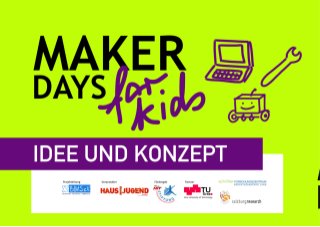 "Maker Days for Kids" - Idee und Konzept der offenen kreativen (digitalen) Werkstatt für alle von 10 bis 14 Jahren
