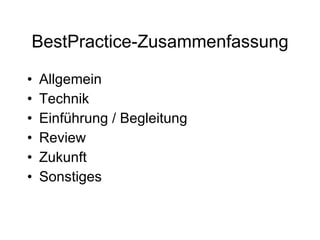 BestPractice-Zusammenfassung Allgemein Technik Einführung / Begleitung Review Zukunft Sonstiges 