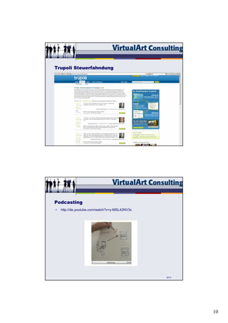 Trupoli Steuerfahndung




                                                30/15




Podcasting
•   http://de.youtube.com/watch?v=y-MSL42NV3c




                                                32/15




                                                        10
 