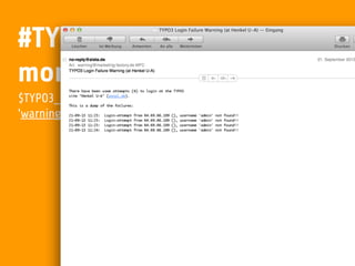#TYPO3 Basics
monitor system
$TYPO3_CONF_VARS['BE']['warning_email_addr'] =
'warning@marketing-factory.de';
 