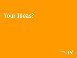 Your Ideas?
 