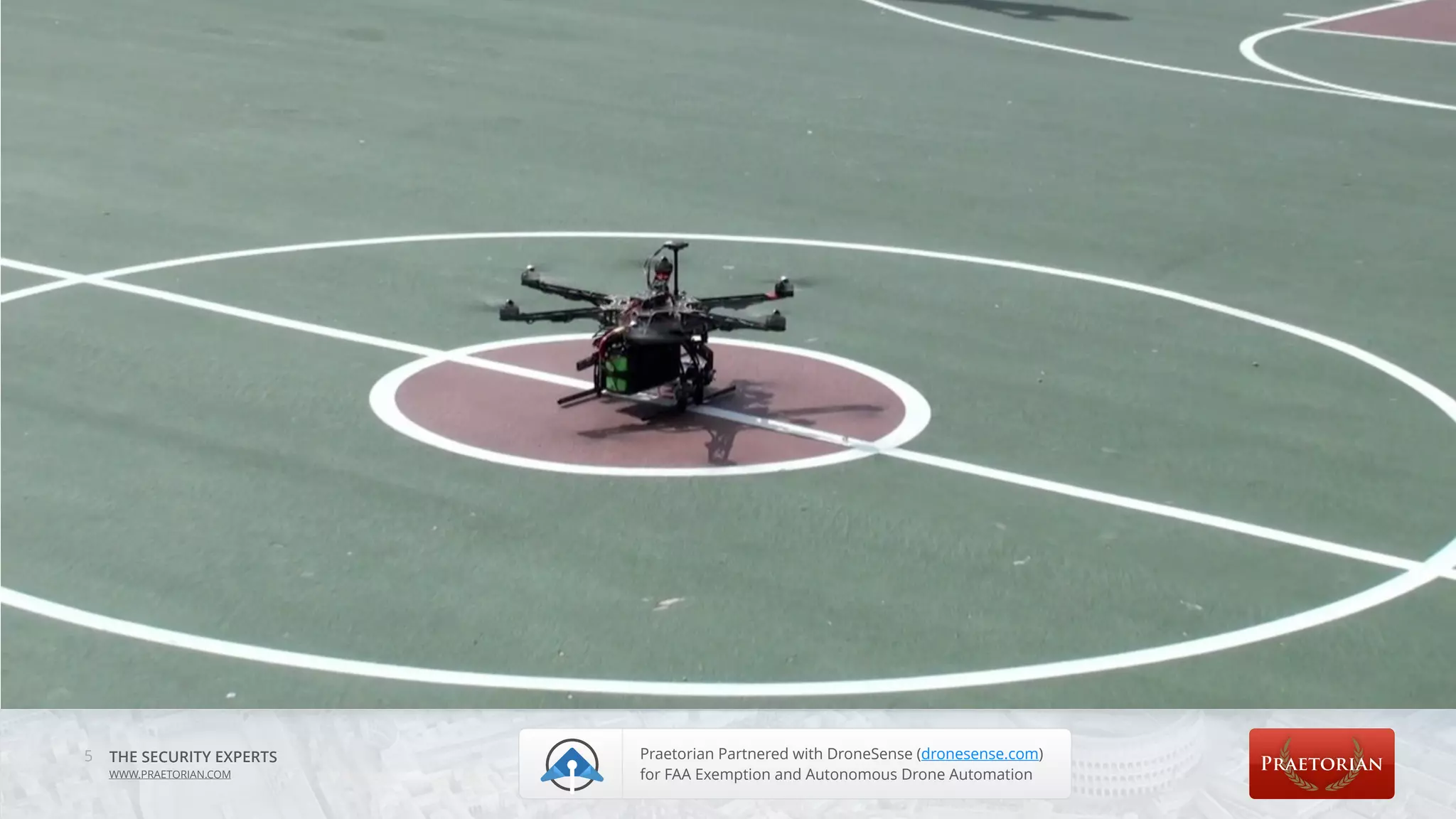 THE SECURITY EXPERTS
WWW.PRAETORIAN.COM
5 Praetorian Partnered with DroneSense (dronesense.com)
for FAA Exemption and Autonomous Drone Automation
 