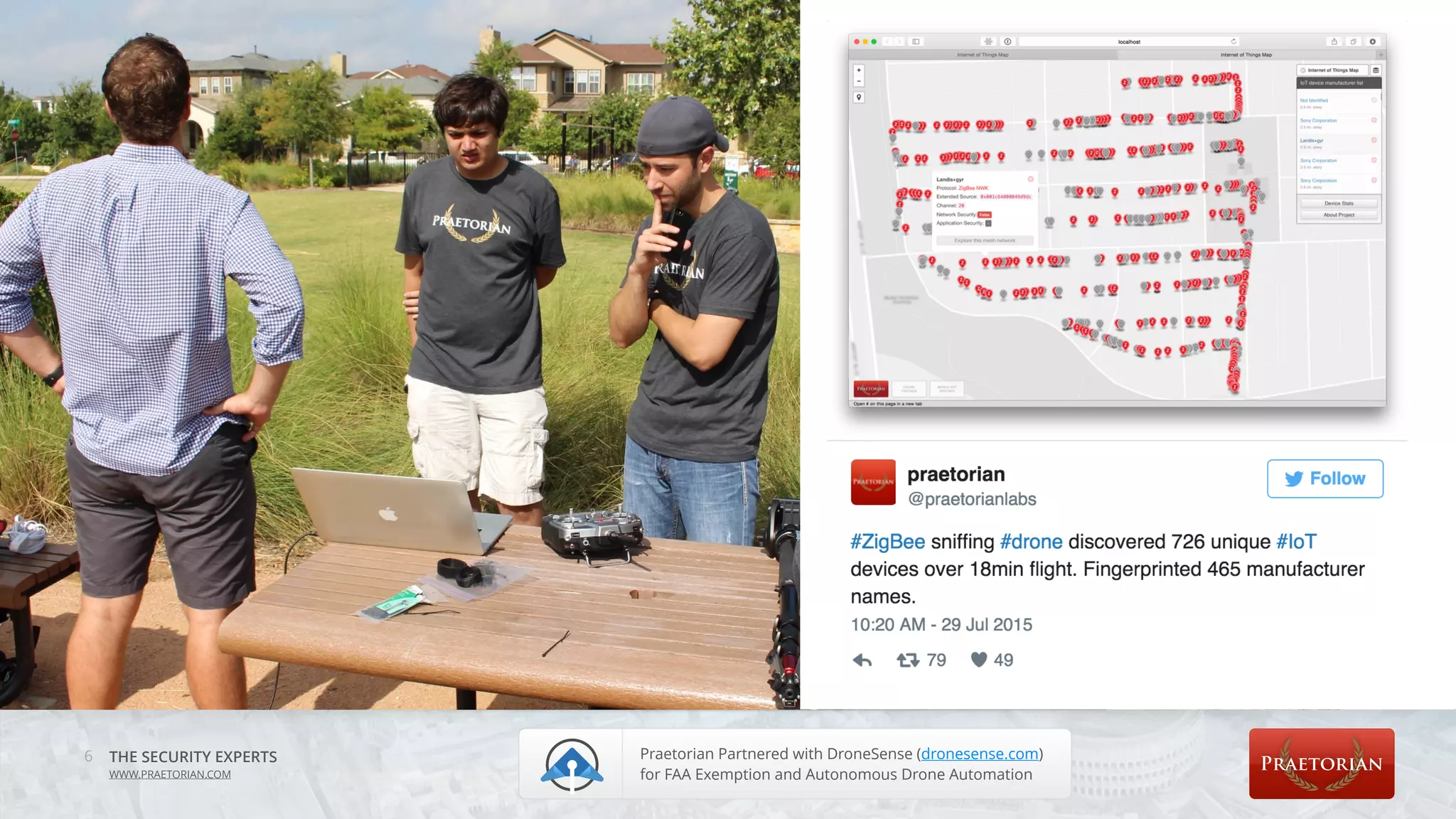 THE SECURITY EXPERTS
WWW.PRAETORIAN.COM
6 Praetorian Partnered with DroneSense (dronesense.com)
for FAA Exemption and Autonomous Drone Automation
 