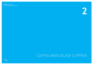 2
Como estruturar o PPRA
PraevConsultoria
www.praevenire.com.br
 